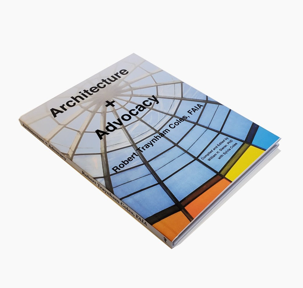 Architecture + Advocacy (book) by Robert Traynham Coles, FAIA thumbnail