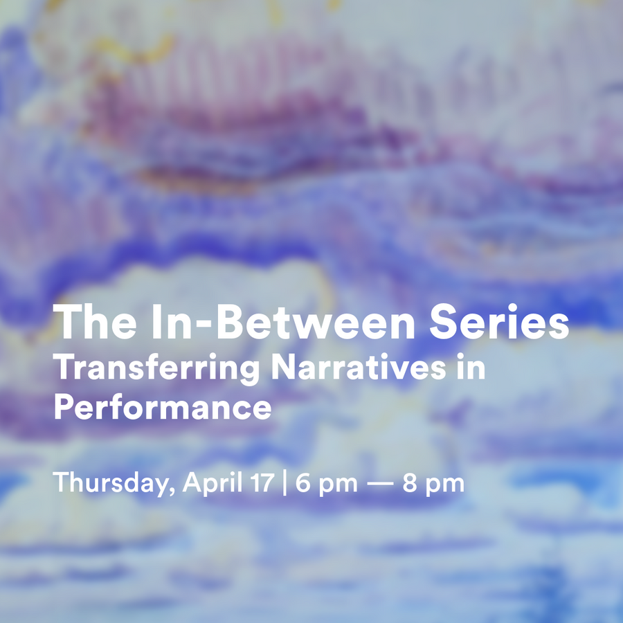 The In-Between: Transferring Narratives in Performance